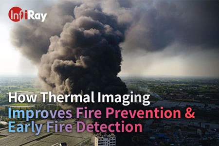 Cómo la imagen térmica mejora la prevención de incendios y la detección temprana de incendios