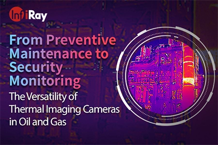 Desde el mantenimiento preventivo hasta el monitoreo de seguridad: La versatilidad de las cámaras de imágenes térmicas en petróleo y gas