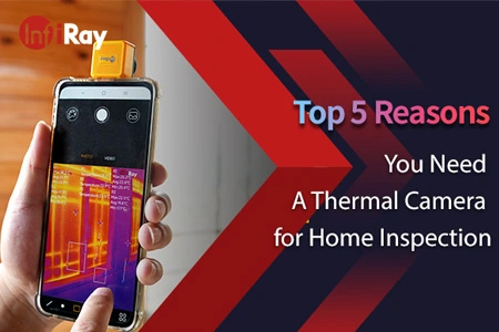 Las 5 razones principales por las que necesita una cámara térmica para la inspección del hogar