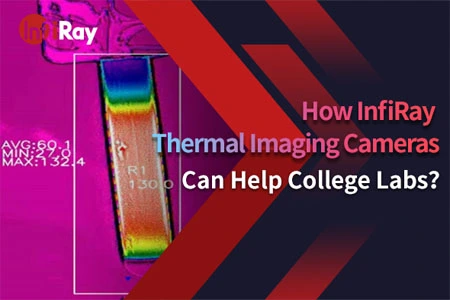 ¿Cómo pueden ayudar las cámaras de imágenes térmicas InfiRay a los laboratorios universitarios?