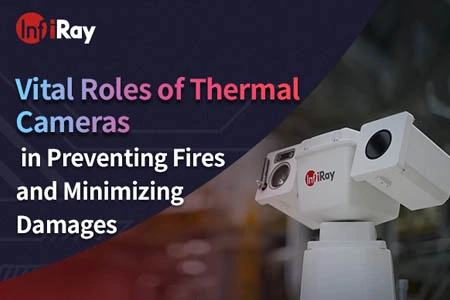 Roles vitales de las cámaras térmicas para prevenir incendios y minimizar los daños