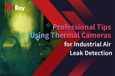 Consejos profesionales que utilizan cámaras térmicas para la detección de fugas de aire industrial