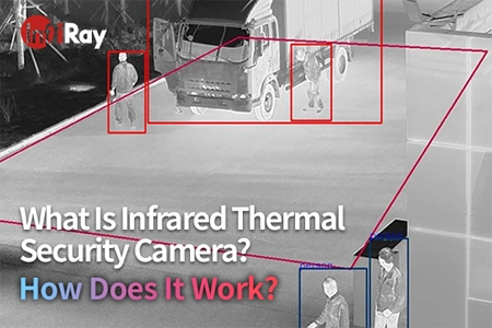 ¿Qué es la cámara de seguridad térmica infrarroja? ¿Cómo funciona?
