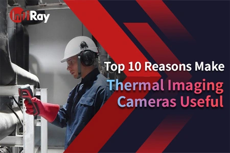 Las 10 razones principales hacen que las cámaras de imágenes térmicas sean útiles