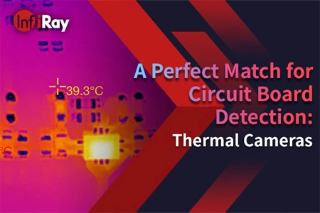 Una combinación perfecta para la detección de la placa de circuito: cámaras térmicas
