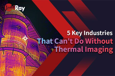 5 industrias clave que no pueden hacerlo sin imágenes térmicas